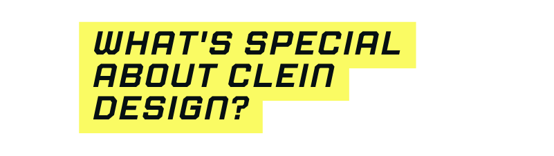 What s special about Clein design